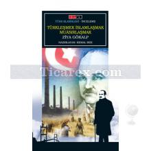 Türkleşmek İslamlaşmak Muasırlaşmak | Ziya Gökalp