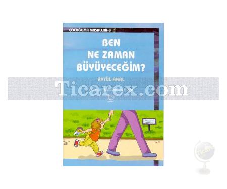 Ben Ne Zaman Büyüyeceğim? | Aytül Akal - Resim 1