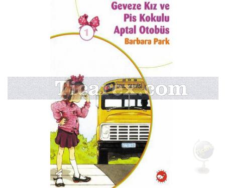 Geveze Kız ve Pis Kokulu Aptal Otobüs 1 | Barbara Park - Resim 1