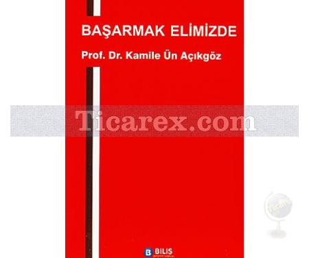 Başarmak Elimizde | Kamile Ün Açıkgöz - Resim 1