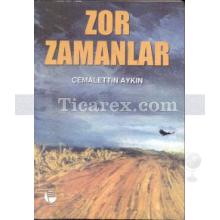 Zor Zamanlar | Cemalettin Aykın