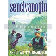 Sencivanoğlu | Abdullah Ziya Kozanoğlu