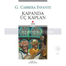 Kapanda Üç Kaplan | Guillermo Cabrera Infante