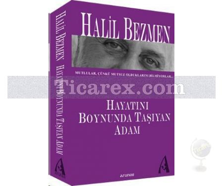 Hayatını Boynunda Taşıyan Adam | Halil Bezmen - Resim 1