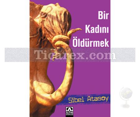 Bir Kadını Öldürmek | Sibel Atasoy - Resim 1