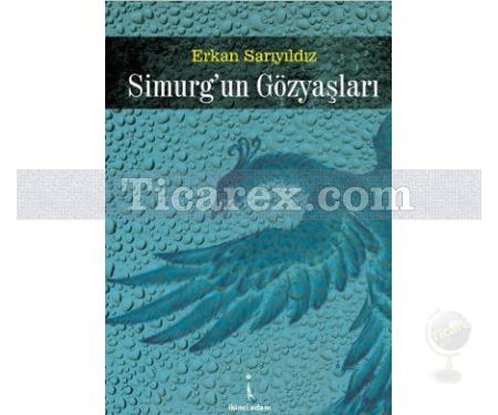 Simurg'un Gözyaşları | Erkan Sarıyıldız - Resim 1