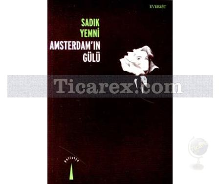 Amsterdam'ın Gülü | Sadık Yemni - Resim 1