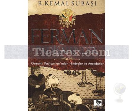 Ferman Padişahındır | Osmanlı Padişahları'ndan Hikayeler ve Anekdotlar | R. Kemal Subaşı - Resim 1