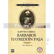 Kaptan-ı Derya Barbaros Hayreddin Paşa | Aziz Erdoğan