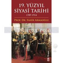 19. Yüzyıl Siyasi Tarihi 1789-1914 | Fahir Armaoğlu