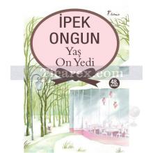 Yaş On Yedi | İpek Ongun