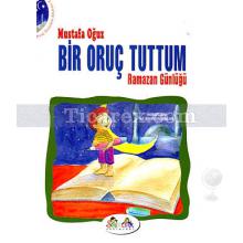 Bir Oruç Tuttum | Ramazan Günlüğü | Mustafa Oğuz