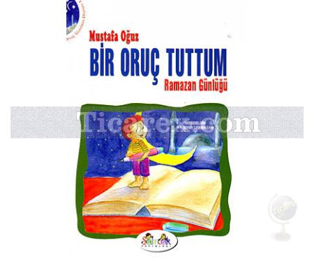 Bir Oruç Tuttum | Ramazan Günlüğü | Mustafa Oğuz - Resim 1