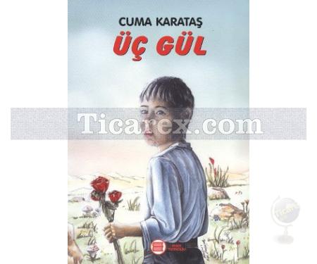 Üç Gül | Cuma Karataş - Resim 1