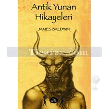 Antik Yunan Hikayeleri | James Baldwin