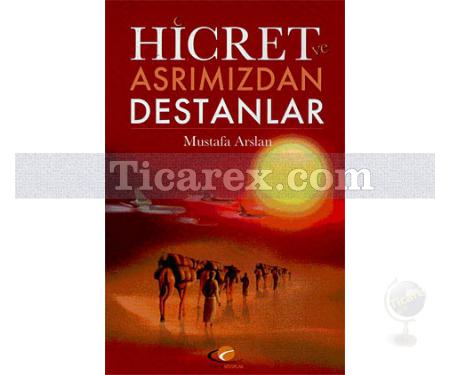 Hicret ve Asrımızdan Destanlar | Mustafa Arslan - Resim 1