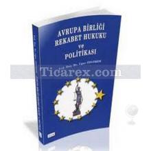 Avrupa Birliği Rekabet Hukuku ve Politikası | Uğur Özgöker