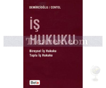 İş Hukuku | A. Murat Demircioğlu, Tankut Centel - Resim 1