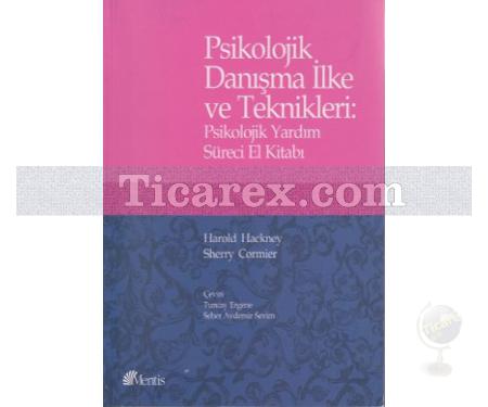 Psikolojik Danışma İlke Ve Teknikleri | Psikolojik Yardım Süreci El Kitabı | Harold Hackney, Sherry Cormier - Resim 1