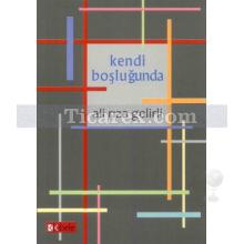 Kendi Boşluğunda | Ali Rıza Gelirli