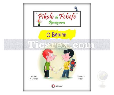 Pikolo ile Felsefe Öğreniyorum - O Benim | Michel Piquemal, Thomas Baas - Resim 1