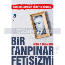 Bir Tanpınar Fetişizmi | Besim F. Dellaloğlu