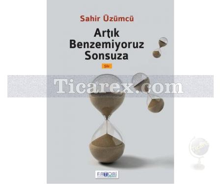 Artık Benzemiyoruz Sonsuza | Sahir Üzümcü - Resim 1