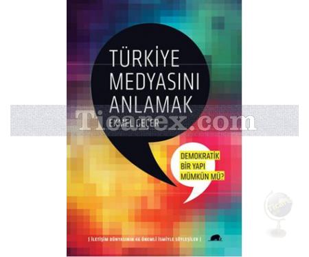 Türkiye Medyasını Anlamak | Ekmel Geçer - Resim 1