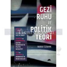 Gezi Ruhu ve Politik Teori | Murat Özbank