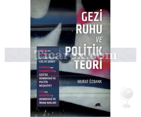 Gezi Ruhu ve Politik Teori | Murat Özbank - Resim 1