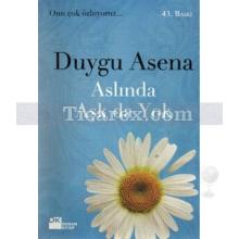 Aslında Aşk da Yok | Duygu Asena