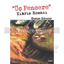 Üç Pencere | Kıbrıs Romanı | Osman Güvenir