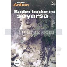 Kadın Bedenini Soyarsa | Meltem Arıkan