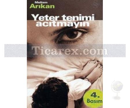 Yeter Tenimi Acıtmayın | Meltem Arıkan - Resim 1