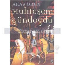 Muhteşem Gündoğdu | Aras Ören