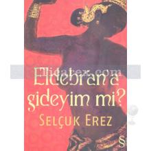 Eldebran'a Gideyim mi? | Selçuk Erez