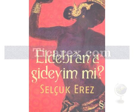 Eldebran'a Gideyim mi? | Selçuk Erez - Resim 1