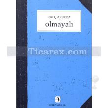 Olmayalı | Oruç Aruoba