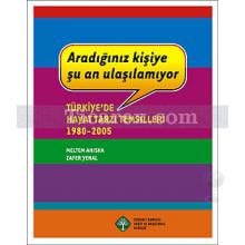 Aradığınız Kişiye Şu An Ulaşılamıyor | Türkiye'de Hayat Tarzı Temsilleri 1980-2005 | Meltem Ahıska, Zafer Yenal