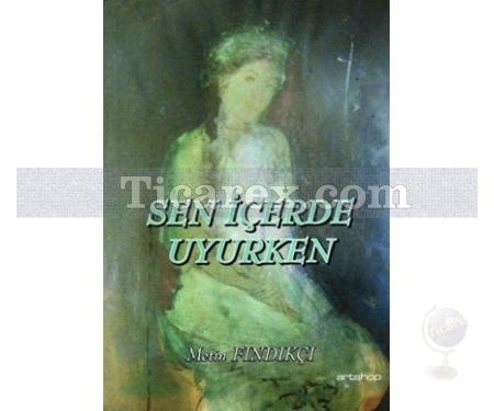 Sen İçerde Uyurken | Metin Fındıkçı - Resim 1