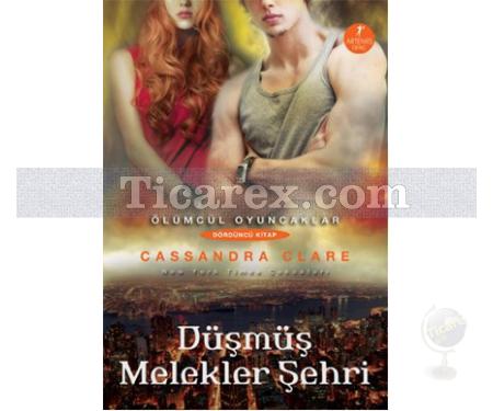 Düşmüş Melekler Şehri | Ölümcül Oyuncaklar 4 | Cassandra Clare - Resim 1