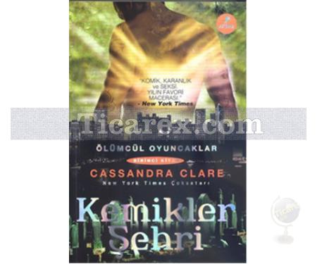 Kemikler Şehri | Ölümcül Oyuncaklar 1 | Cassandra Clare - Resim 1