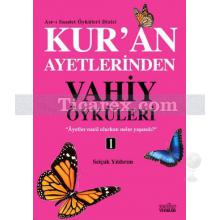 Kur'an Ayetlerinden Vahiy Öyküleri - 1 | Selçuk Yıldırım