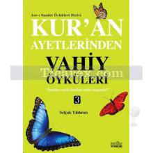 Kur'an Ayetlerinden Vahiy Öyküleri - 3 | Selçuk Yıldırım