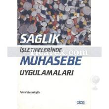 Sağlık İşletmelerinde Muhasebe Uygulamaları | Fehmi Karasioğlu