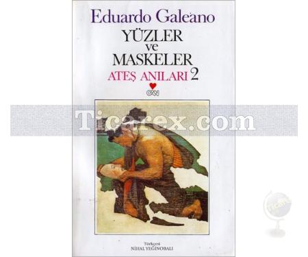 Yüzler ve Maskeler | Ateş Anıları 2 | Eduardo Galeano - Resim 1