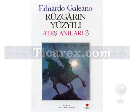 Rüzgarın Yüzyılı | Ateş Anıları 3 | Eduardo Galeano - Resim 1