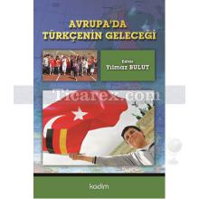 Avrupa'da Türkçenin Geleceği | Yılmaz Bulut