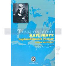 Toplumbilimsel Yazılar Seçme Metinler | Karl Marx