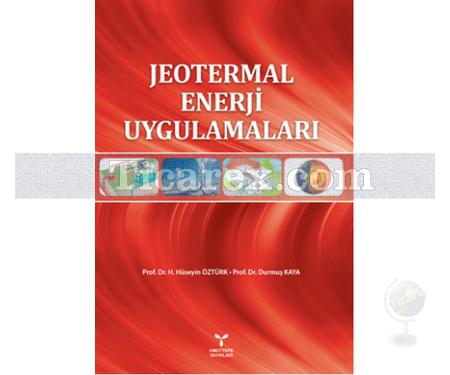 Jeotermal Enerji Uygulamaları | H. Hüseyin Öztürk, Durmuş Kaya - Resim 1